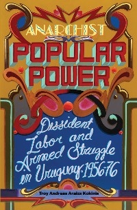 Anarchist Popular Power -  Troy Andreas Araiza Kokinis
