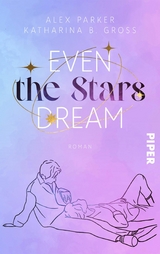 Even the Stars Dream -  Katharina B. Gross,  Alex Parker