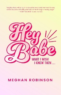 Hey Babe -  Meghan Robinson