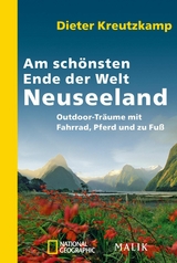 Am schönsten Ende der Welt - Neuseeland -  Dieter Kreutzkamp