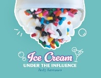 Ice Cream Under The Influence -  Becky Rasmussen