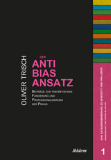 Der Anti-Bias-Ansatz. Beiträge zur theoretischen Fundierung und Professionalisierung der Praxis - Oliver Trisch