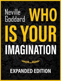 Who Is Your Imagination - Neville Goddard