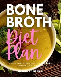 Bone Broth Diet Plan -  Stephanie Hinderock