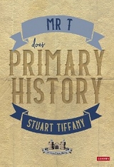 Mr T Does Primary History -  Stuart Tiffany