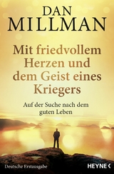 Mit friedvollem Herzen und dem Geist eines Kriegers - Dan Millman