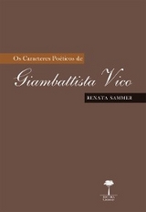 OS CARACTERES POÉTICOS DE GIAMBATTISTA VICO - RENATA SAMMER