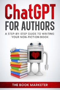 Chat GPT For Authors -  The Book Marketer