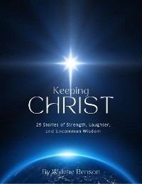 Keeping Christ -  Wylene Benson