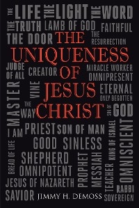 Uniqueness of Jesus Christ -  Jimmy H. DeMoss