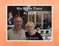 We Were There As Well - Renee Picardi