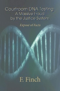 Courtroom DNA Testing : Expose of Facts -  F. Finch