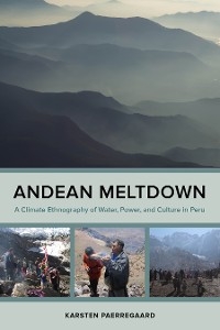 Andean Meltdown - Karsten Paerregaard