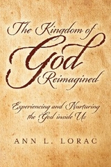 The Kingdom of God Reimagined : Experiencing and Nurturing the God inside Us -  Ann Lorac
