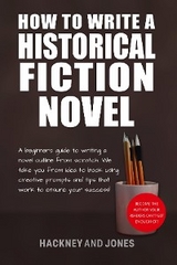 How To Write A Historical Fiction Novel - Hackney And Jones