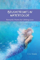 Brushstrokes in Watercolor -  C.A. Moore