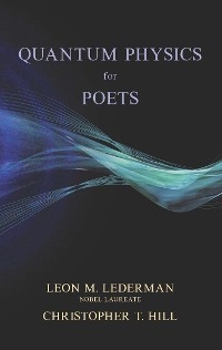 Quantum Physics for Poets -  Leon M. Lederman