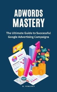 AdWords Mastery -  B. Vincent