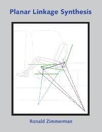 Planar Linkage Synthesis - Ronald Allen Zimmerman