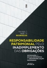 Responsabilidade Patrimonial pelo Inadimplemento das Obrigações - Ana Paula Barbosa-Fohrmann, Aryelen Kertcher, Bibiana Graeff Chagas Pinto Fabre, Camila Possan de Oliveira, Claudia Lima Marques, Cristiano Heineck Schmitt, Deborah Pereira Pintos dos Santos, Denis Franco Silva, Elisa Costa Cruz, Fabiana Rodrigues Barletta, Fábio Torres de Sousa, Fernanda Nunes Barbosa, Flavia Zangerolame, Flávio Alves Martins, Gabriel Schulman, Giselda Maria Fernandes Novaes Hironaka, Guilherme Calmon Nogueira da Gama, Heloisa Helena Barboza, Ian Borba Rapozo, Jeizy Mael Bolotari, Livia Teixeira Leal, Luana Adriano Araújo, Luciana Dadalto, Marcelo Junqueira Calixto, Marina Lacerda Nunes, Micaela Barros Barcelos Fernandes, Natalia Carolina Verdi, Nelson Rosenvald, Paulo Franco Lustosa, Tânia da Silva Pereira, Vanessa Ribeiro Corrêa Sampaio Souza, Vitor Almeida