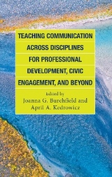 Teaching Communication across Disciplines for Professional Development, Civic Engagement, and Beyond - 
