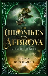 Die Chroniken von Aebrova  - Die Erben der Krone -  Nicole Knoblauch