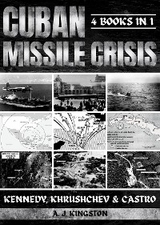 Cuban Missile Crisis -  A.J. Kingston