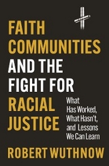 Faith Communities and the Fight for Racial Justice - Robert Wuthnow