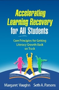 Accelerating Learning Recovery for All Students - Margaret Vaughn, Seth A. Parsons