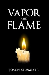 Vapor and Flame -  Joann Klusmeyer