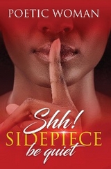 Shh! Sidepiece be quiet -  Poetic Woman