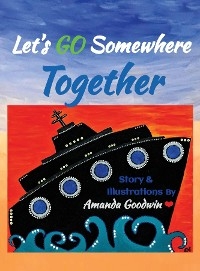 LET'S GO SOMEWHERE TOGETHER - Amanda M Goodwin