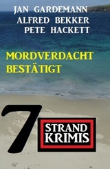 Mordverdacht bestätigt: 7 Strandkrimis - Alfred Bekker, Pete Hackett, Jan Gardemann