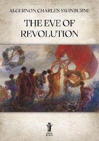 The Eve of Revolution - Algernon Charles Swinburne