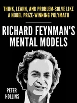 Richard Feynman’s Mental Models - Peter Hollins