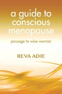 A Guide to Conscious Menopause - Reva Adie