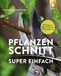 Pflanzenschnitt super einfach - Heinrich Beltz, Uwe Jakubik