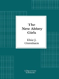 The New Abbey Girls - Elsie J. Oxenham