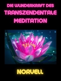 Die Wunderkraft des Transzendentale Meditation (Übersetzt) -  Norvell