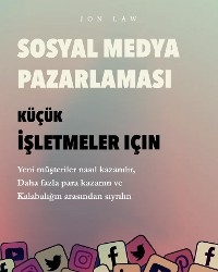 Sosyal Medya Pazarlaması Küçük İşletmeler için -  Jon Law