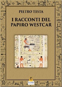 I Racconti del Papiro Westcar - Pietro Testa
