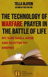 The Technology Of Warfare Prayer In The Battle Of Life - Tella Olayeri
