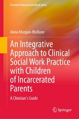 An Integrative Approach to Clinical Social Work Practice with Children of Incarcerated Parents -  Anna Morgan-Mullane