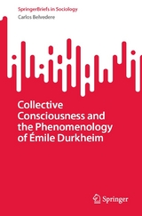 Collective Consciousness and the Phenomenology of Émile Durkheim - Carlos Belvedere