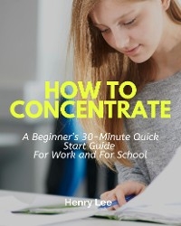 How to Concentrate - Henry Lee