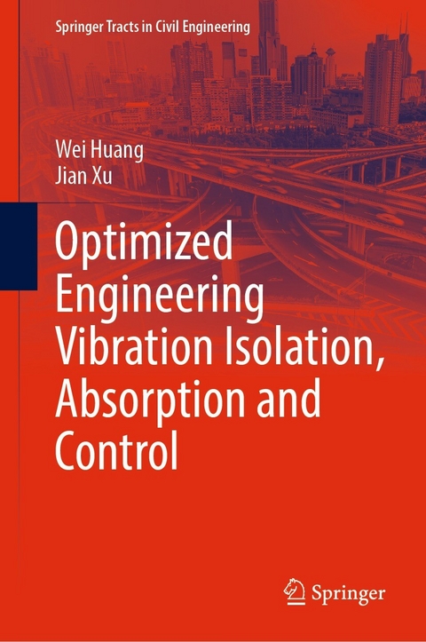Optimized Engineering Vibration Isolation, Absorption and Control -  Wei Huang,  Jian Xu