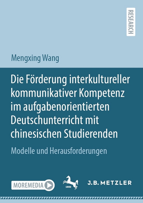 Die Förderung interkultureller kommunikativer Kompetenz im aufgabenorientierten Deutschunterricht mit chinesischen Studierenden -  Mengxing Wang