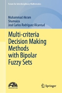 Multi-criteria Decision Making Methods with Bipolar Fuzzy Sets -  Muhammad Akram,  Jose Carlos Rodriguez Alcantud,  Shumaiza