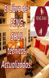 El Libro del Feng Shui Técnicas Actualizadas - Edwin Pinto