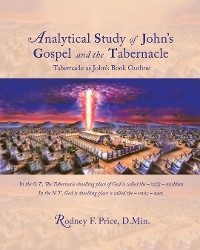 Analytical Study of John's Gospel and the Tabernacle -  Rodney F. Price D.Min.